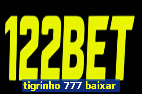 tigrinho 777 baixar